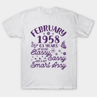 Born In February 1958 Happy Birthday 63 Years Of Being Classy Sassy And A Bit Smart Assy To Me You T-Shirt